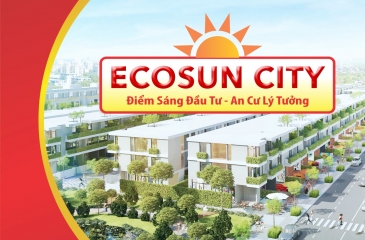 ECOSUN CITY - Điểm sáng đầu tư - An cư lý tưởng (Đang triển khai)